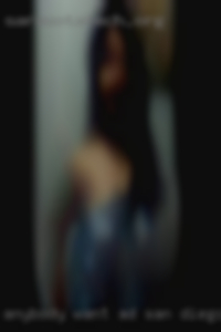 Anybody want horny sex in central ad San Diego. Anybody want horny sex in central ad San Diego.